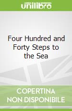 Four Hundred and Forty Steps to the Sea libro str