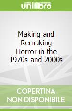 Making and Remaking Horror in the 1970s and 2000s