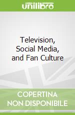 Television, Social Media, and Fan Culture