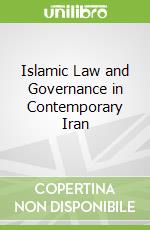 Islamic Law and Governance in Contemporary Iran