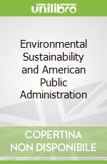 Environmental Sustainability and American Public Administration