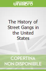 The History of Street Gangs in the United States
