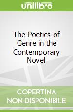The Poetics of Genre in the Contemporary Novel