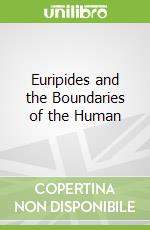 Euripides and the Boundaries of the Human libro str