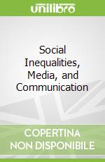 Social Inequalities, Media, and Communication