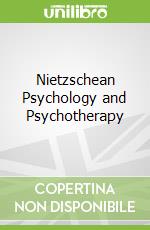 Nietzschean Psychology and Psychotherapy