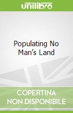 Populating No Man’s Land libro in lingua di Kovács János Matyas (EDT)