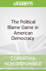 The Political Blame Game in American Democracy