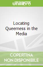 Locating Queerness in the Media