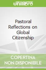 Pastoral Reflections on Global Citizenship