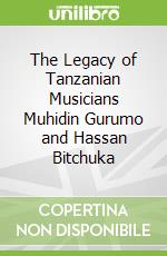 The Legacy of Tanzanian Musicians Muhidin Gurumo and Hassan Bitchuka