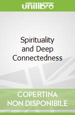 Spirituality and Deep Connectedness