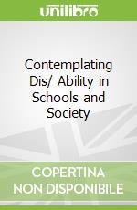 Contemplating Dis/ Ability in Schools and Society