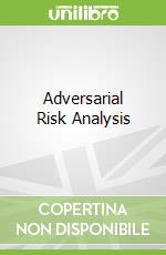 Adversarial Risk Analysis
