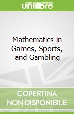 Mathematics in Games, Sports, and Gambling