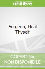 Surgeon, Heal Thyself