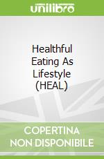 Healthful Eating As Lifestyle (HEAL)