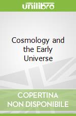 Cosmology and the Early Universe