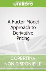 A Factor Model Approach to Derivative Pricing