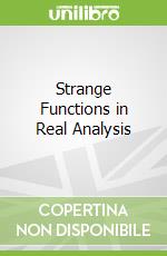 Strange Functions in Real Analysis