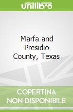 Marfa and Presidio County, Texas