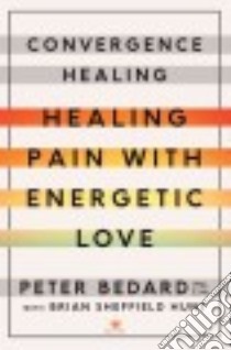 Convergence Healing libro in lingua di Bedard Peter, Hunt Brian Sheffield (CON), Hensley Mary Helen Dr. (FRW)