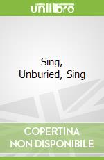 Sing, Unburied, Sing