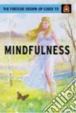 The Fireside Grown Up Guide to Mindfulness