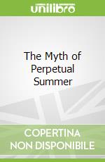 The Myth of Perpetual Summer