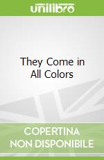 They Come in All Colors