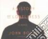A History of Loneliness (CD Audiobook) libro str