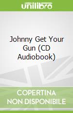 Johnny Get Your Gun (CD Audiobook)