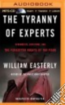 The Tyranny of Experts (CD Audiobook) libro in lingua di Easterly William, Yen Jonathan (NRT)