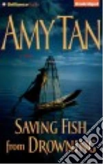 Saving Fish from Drowning (CD Audiobook)