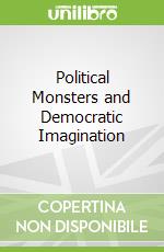 Political Monsters and Democratic Imagination
