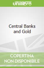 Central Banks and Gold