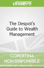 The Despot's Guide to Wealth Management