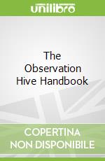 The Observation Hive Handbook