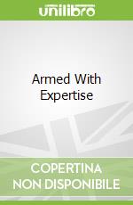 Armed With Expertise