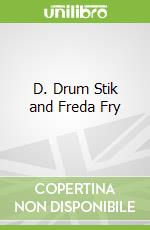 D. Drum Stik and Freda Fry