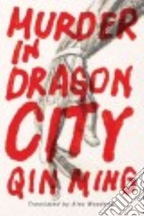 Murder in Dragon City libro in lingua di Ming Qin, Woodend Alex (TRN)