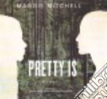 Pretty Is (CD Audiobook) libro in lingua di Mitchell Maggie, Gilbert Tavia (NRT), Zanzarelle Nicol (NRT)