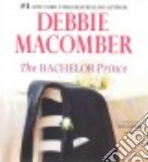 The Bachelor Prince (CD Audiobook) libro in lingua di Macomber Debbie, Gilbert Tavia (NRT)
