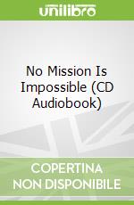 No Mission Is Impossible (CD Audiobook)