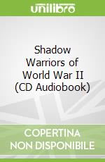 Shadow Warriors of World War II (CD Audiobook)