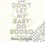 Don't Let My Baby Do Rodeo (CD Audiobook)