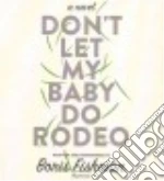 Don't Let My Baby Do Rodeo (CD Audiobook)