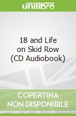 18 and Life on Skid Row (CD Audiobook)
