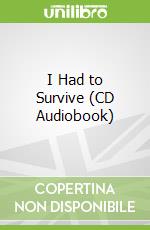 I Had to Survive (CD Audiobook)