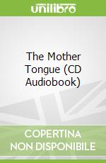 The Mother Tongue (CD Audiobook)